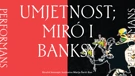 Poziv na performans - Apstraktna umjetnost Miró I Banksy  